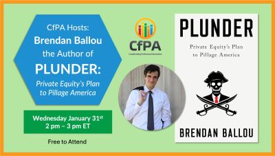 CfPA Webinar 1/31 2-3 pm ET (Free) Meet Brendan Ballou, Author of PLUNDER